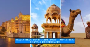 Rajasthan Tour Guide 2025: Top Cities, Forts & Experiences