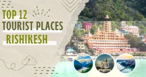Top 12 Tourist Places in Rishikesh India