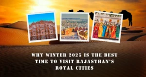 Why Winter 2025 Is the Best Time to Visit Rajasthan’s Royal Cities