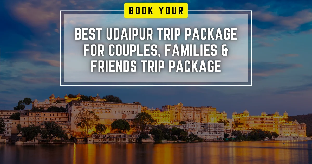Udaipur Trip Package