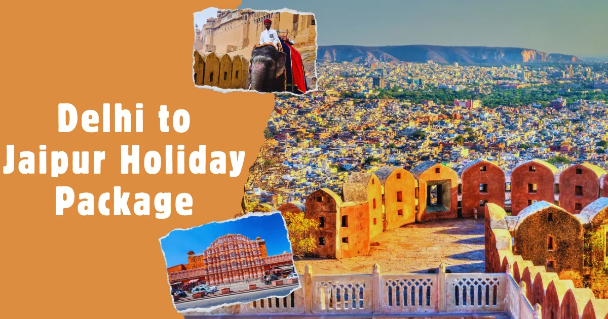Delhi to Jaipur Holiday Package