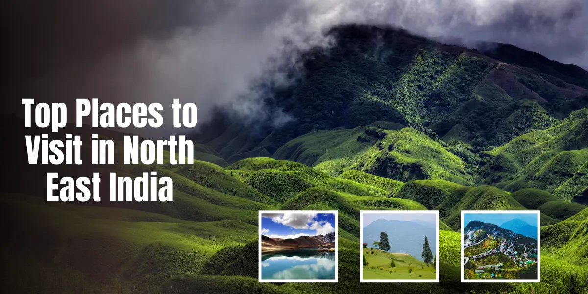 Top Places to Visit in North East India